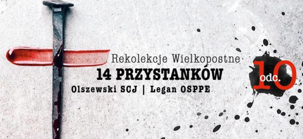 Rekolekcje wielkopostne cz.10: „Jezus opowiada prawdę o człowieczeństwie”