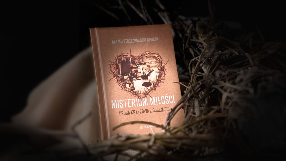 Rozważania wielkopostne: „Misterium miłości. Droga krzyżowa z Ojcem Pio”.